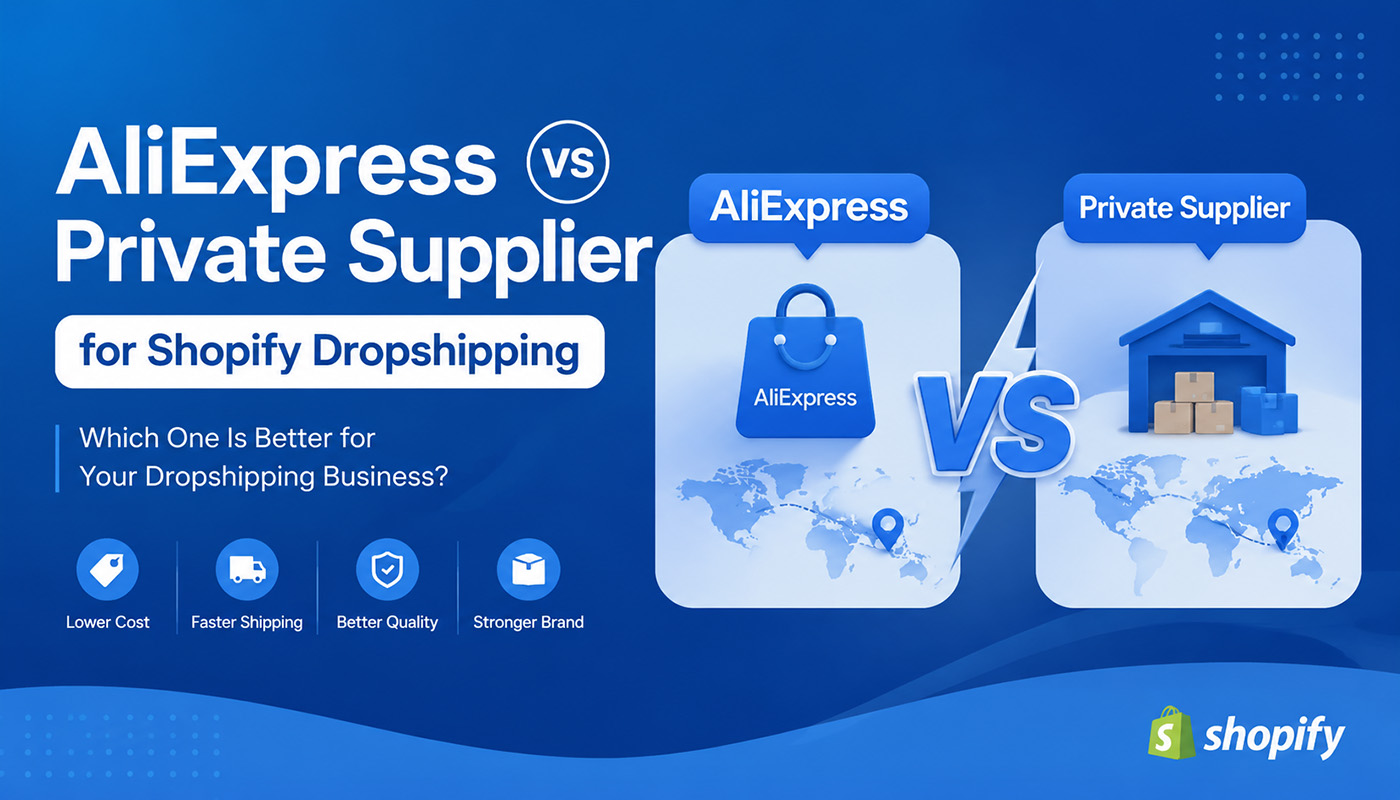 AliExpress vs Private Supplier for Shopify Dropshipping: Which One Is Better in 2026?